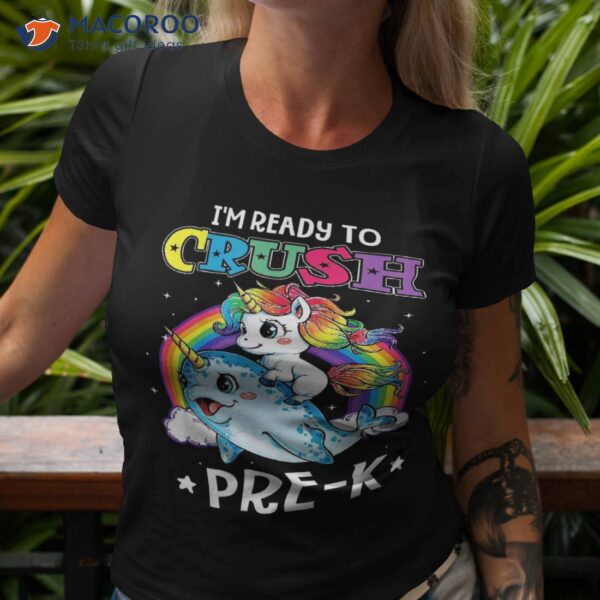 I’m Ready To Crush Pre-k Narwhal Unicorn Back School Shirt