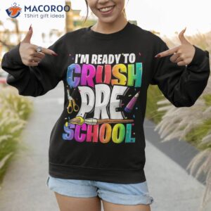 i m ready to crush preschool back school art kit girls shirt sweatshirt