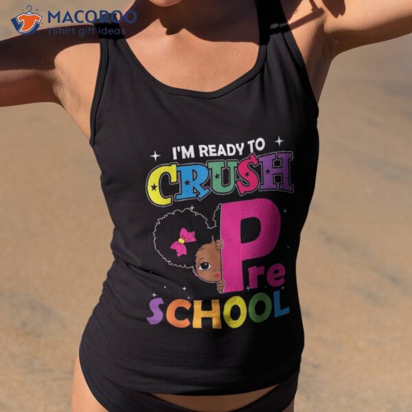 I’m Ready To Crush Preschool Back School Black Girls Shirt