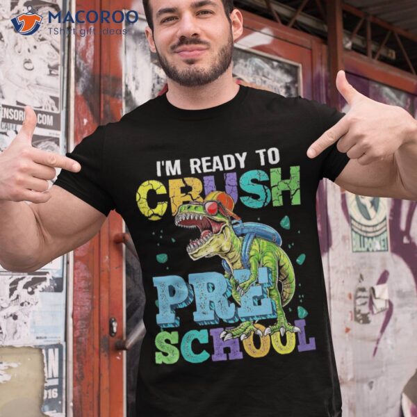 I’m Ready To Crush Preschool Dinosaur Back School Boy Kid Shirt