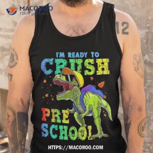 i m ready to crush preschool dinosaurs back school funny shirt tank top 1