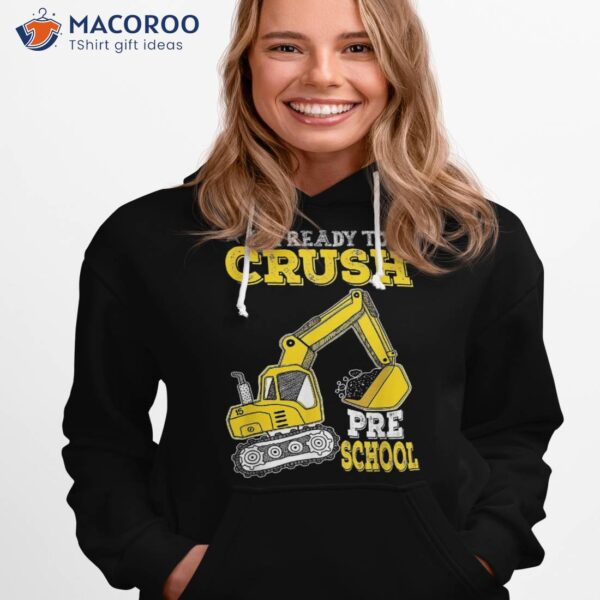 I’m Ready To Crush Preschool Excavator Back School Kid Shirt