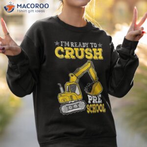 i m ready to crush preschool excavator back school kid shirt sweatshirt 2