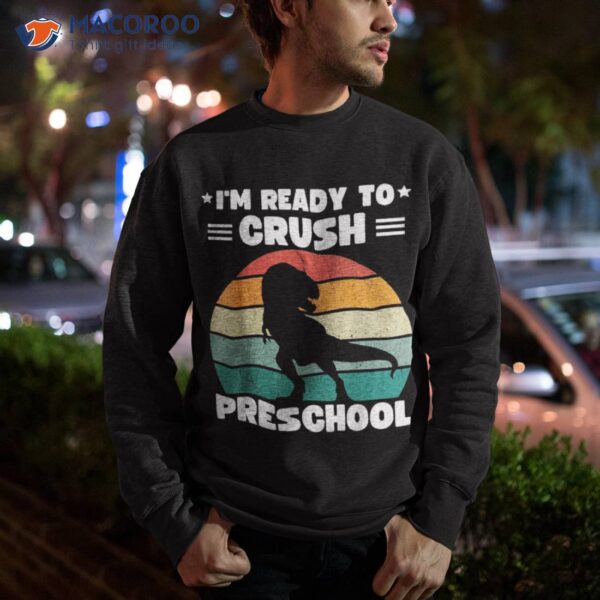 I’m Ready To Crush Preschool T Rex Dinosaur Back School Shirt