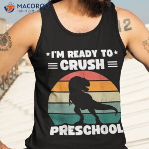 i m ready to crush preschool t rex dinosaur back school shirt tank top 3