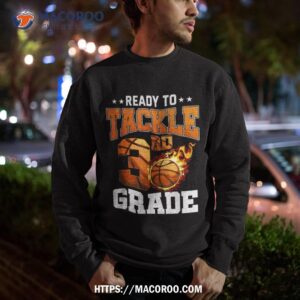 i m ready to tackle 3rd grade basketball back to school boys shirt sweatshirt