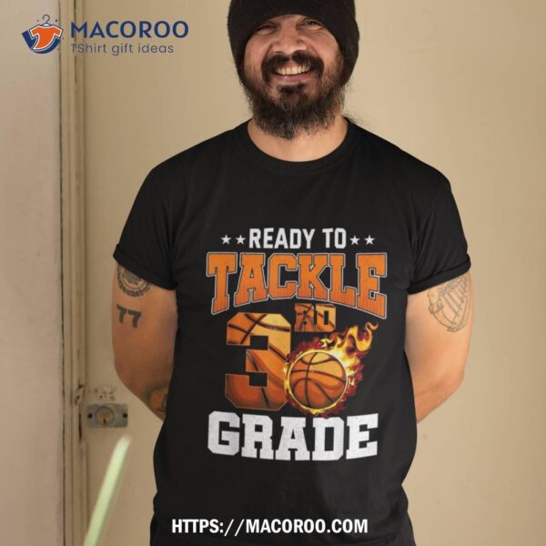 I’m Ready To Tackle 3rd Grade Basketball Back To School Boys Shirt