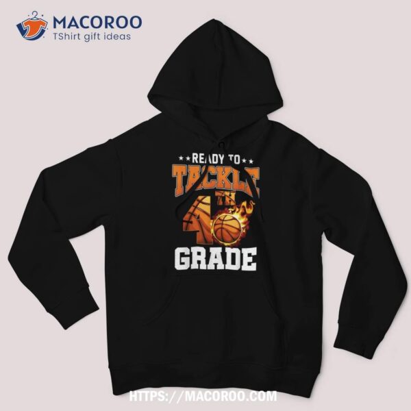 I’m Ready To Tackle 4th Grade Basketball Back To School Boys Shirt