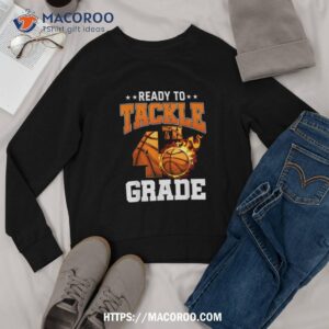 i m ready to tackle 4th grade basketball back to school boys shirt sweatshirt