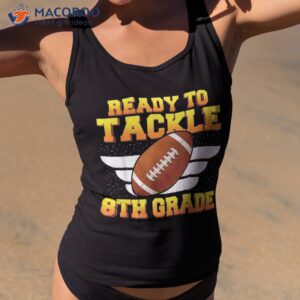 I’m Ready To Tackle 8th Grade Football Back School Eighth Shirt