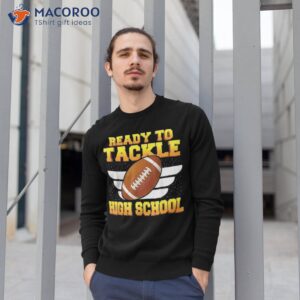 i m ready to tackle high school football back shirt sweatshirt 1