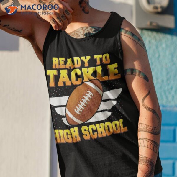 I’m Ready To Tackle High School Football Back Shirt