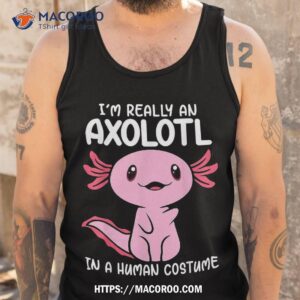 i m really an axolotl in a human costume kids halloween shirt small halloween gifts tank top