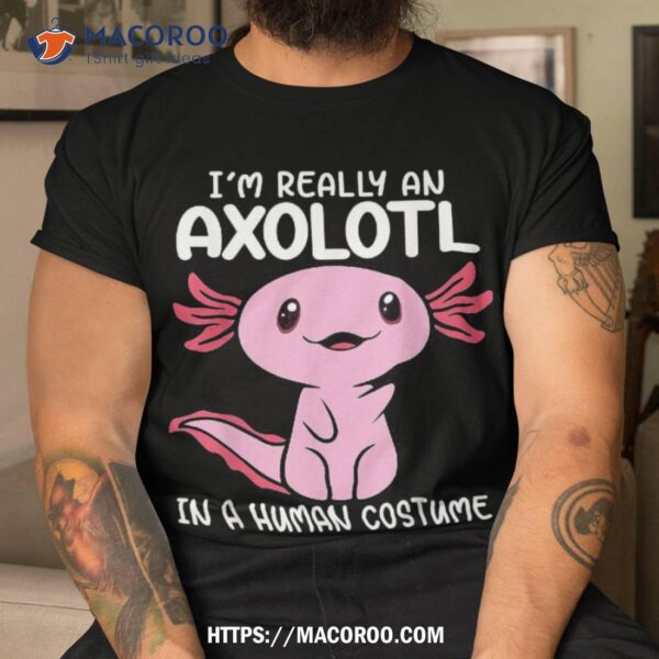 I’m Really An Axolotl In A Human Costume Kids Halloween Shirt, Small Halloween Gifts