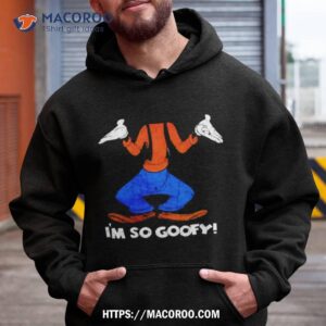 i m so goofy headless shirt hoodie