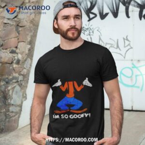i m so goofy headless shirt tshirt 3