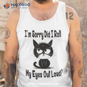 i m sorry did i roll my eyes out loud funny black cat kitten shirt tank top