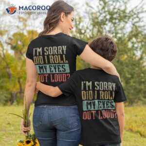 i m sorry did i roll my eyes out loud funny vintage retro shirt tshirt 2