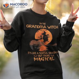 i m the grandma witch like a normal halloween gifts shirt sweatshirt 2