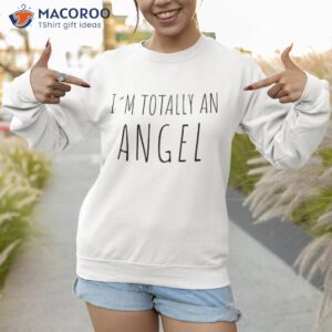 i m totally an angel shirt funny halloween christmas sweatshirt 1