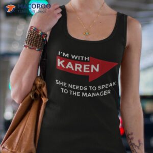 i m with karen she needs to speak the manager shirt tank top 4