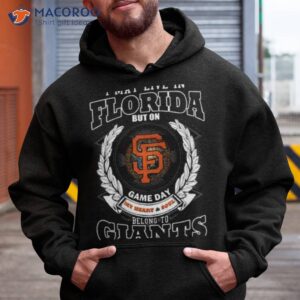 i may live in florida but on game day my heart soul belong to san francisco giants shirt hoodie