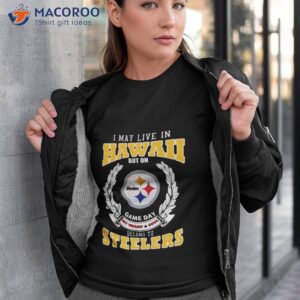 i may live in hawaii but on game day my heart soul belongs to pittsburgh steelers shirt tshirt 3
