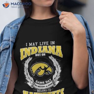 i may live in indiana but on game day my heart soul belongs iowa hawkeyes shirt tshirt