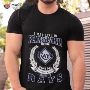 i may live in pennsylvania but on game day my heart and soul belongs to tampa bay rays mlb shirt tshirt