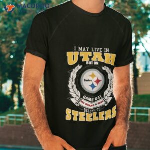 i may live in utah but on game day my heart soul belongs to pittsburgh steelers shirt tshirt