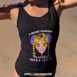 i must confess i still believe shirt tank top 2