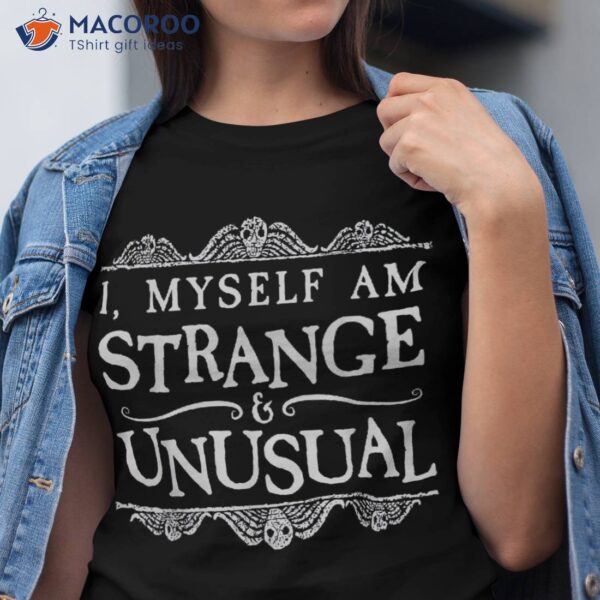I Myself Am Strange And Unusual Funny Halloween Shirt