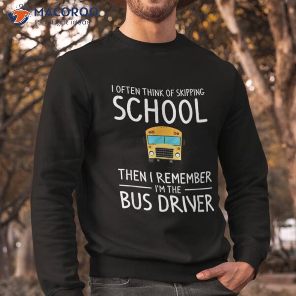 I Often Think Of Skipping School Bus Driver Back To Shirt