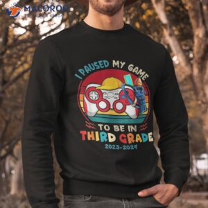 i paused my game to be in 3rd grade boys back school shirt sweatshirt