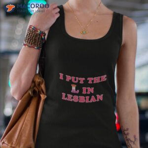 I Put The L In Lesbian Shirt 2 i put the l in lesbian shirt tank top 4