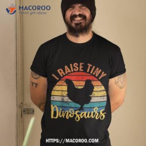 I Raise Tiny Dinosaurs Funny Chicken Dad Mom For Shirt