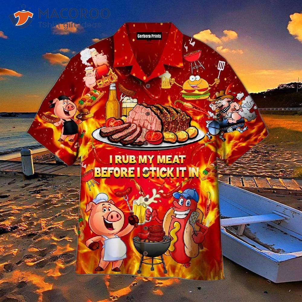 I Rub My Meat Before Put It In Hawaiian Shirts. I Rub My Meat Before Put It In Hawaiian Shirts.