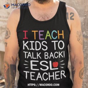 i teach kids to talk back esl esol teacher school team group shirt tank top