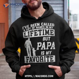 i ve been called a lot of names but papa father s day shirt hoodie