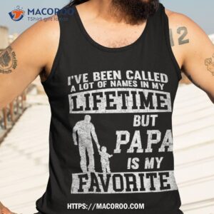 i ve been called a lot of names but papa father s day shirt tank top 3