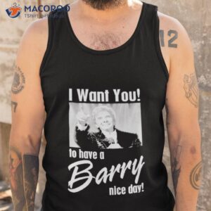 i want you to have a barry nice day shirt tank top