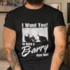 I Want You To Have A Barry Nice Day Shirt