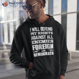 i will defend my rights against all enemies foreign shirt hoodie 1