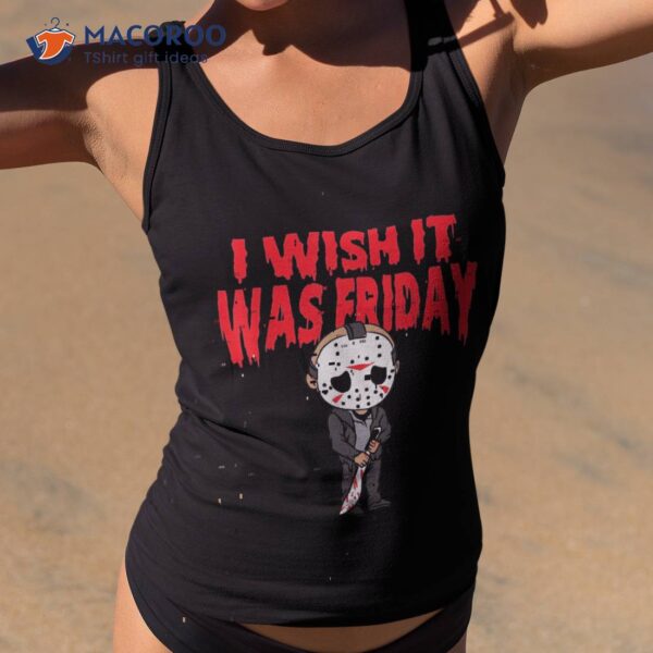 I Wish It Was Friday Halloween Shirt
