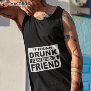 If Found Drunk Please Return To Friend Shirt 3 if found drunk please return to friend shirt tank top 1