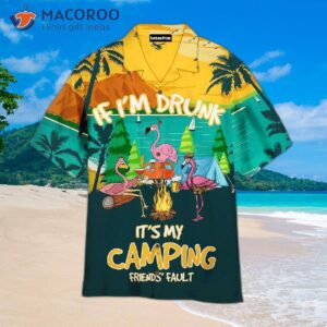 if i m drunk it s my camping friend s fault funny hawaiian shirts 0