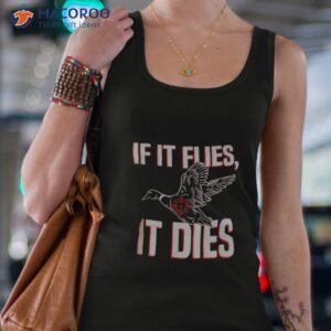 if it flies it dies shirt 2 tank top 4