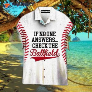 If No One Answers, Check The Ballfield For Hawaiian Shirts.