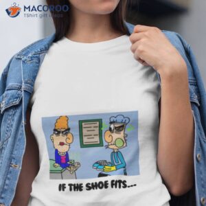 if the shoe fits shirt tshirt
