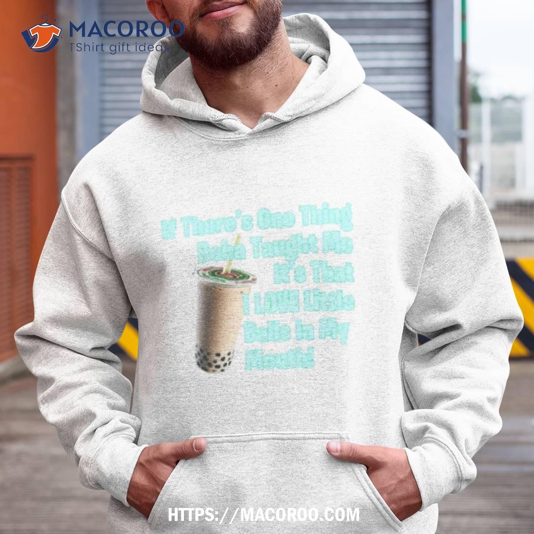 If There’s One Thing Boba Taught Me Shirt If There’s One Thing Boba Taught Me Shirt